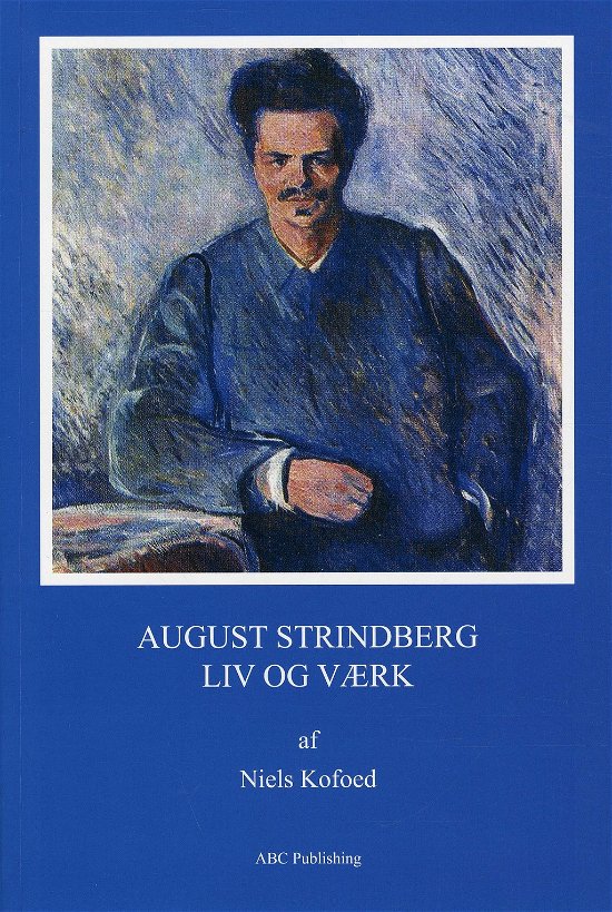 Cover for Niels Kofoed · August Strindberg - liv og værk (Hæftet bog) [1. udgave] (2012)