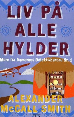 Damernes detektivbureau, 5: Liv på alle hylder - Alexander McCall Smith - Books - Ries - 9788791318146 - November 11, 2004