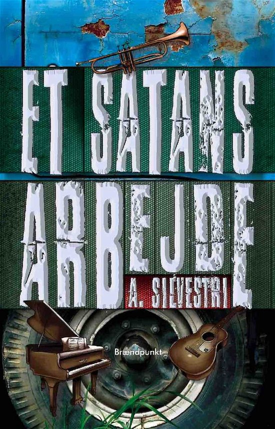 Cover for A. Silvestri · Et satans arbejde (Gebundenes Buch) [1. Ausgabe] (2019)