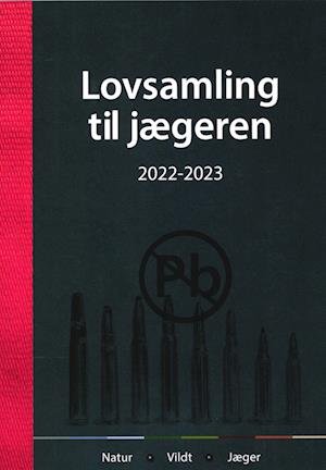 Cover for Niels Søndergaard (ansv. redaktør) · Lovsamling til jægeren 2022-2023 (Heftet bok) [1. utgave] (2022)