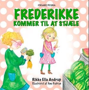 Cover for Rikke Ella Andrup · Frederikke kommer til at stjæle (Hardcover Book) [1. Painos] (2021)