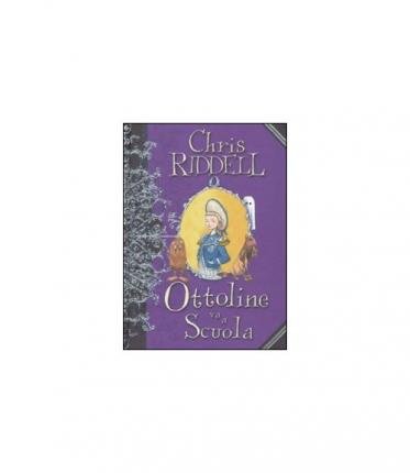 Cover for Chris Riddell · Ottoline Va A Scuola. Ediz. Illustrata (Book)