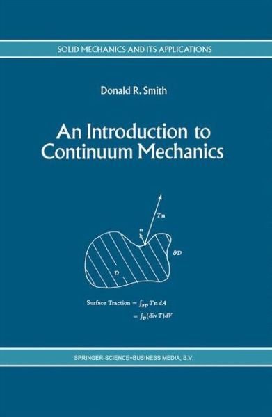 D R Smith · An Introduction to Continuum Mechanics - after Truesdell and Noll - Solid Mechanics and Its Applications (Paperback Book) [Softcover reprint of hardcover 1st ed. 1993 edition] (2010)