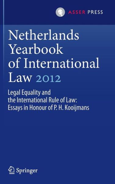 Cover for Janne Elisabeth Nijman · Netherlands Yearbook of International Law 2012: Legal Equality and the International Rule of Law - Essays in Honour of P.H. Kooijmans - Netherlands Yearbook of International Law (Hardcover Book) [2013 edition] (2013)