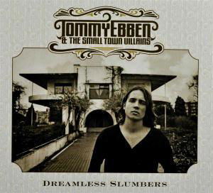 Dreamless Slumbers - Ebben, Tommy & The Small Town Villains - Musikk - GOOMAH MUSIC - 9789078773146 - 14. oktober 2010