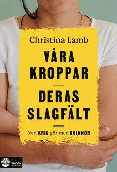 Våra kroppar, deras slagfält : vad krig gör med kvinnor - Christina Lamb - Bücher - Natur & Kultur Digital - 9789127158146 - 29. Januar 2021