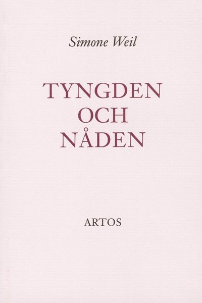 Tyngden och nåden - Simone Weil - Livros - Artos & Norma Bokförlag - 9789175805146 - 1 de dezembro de 2010