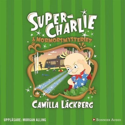 Cover for Camilla Läckberg · Super-Charlie: Super-Charlie och mormorsmysteriet (Hörbuch (MP3)) (2018)