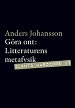 Cover for Johansson Anders · Göra ont : litterär metafysik (Sewn Spine Book) (2010)