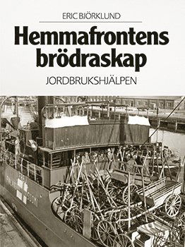 Cover for Eric Björklund · Hemmafrontens brödraskap : jordbrukshjälpen (Map) (2019)