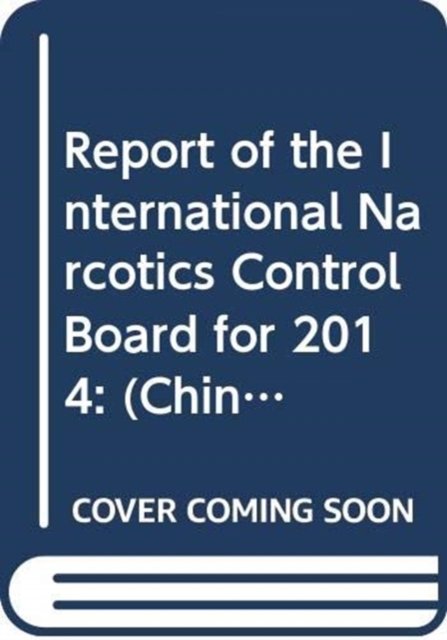 Cover for United Nations · Report of the International Narcotics Control Board for 2014: (Arabic Language) (Paperback Book) (2015)