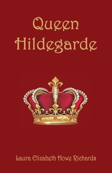 Cover for Laura Elizabeth Howe Richards · Queen Hildegarde (Paperback Book) (2018)