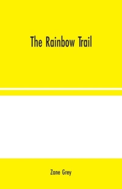 The Rainbow Trail - Zane Grey - Books - Alpha Edition - 9789354024146 - August 10, 2020