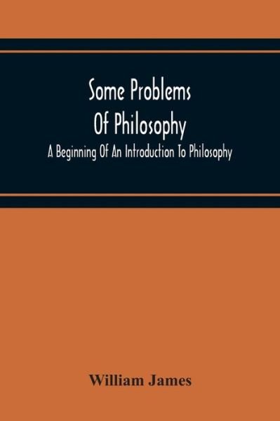 Cover for William James · Some Problems Of Philosophy: A Beginning Of An Introduction To Philosophy (Pocketbok) (2020)