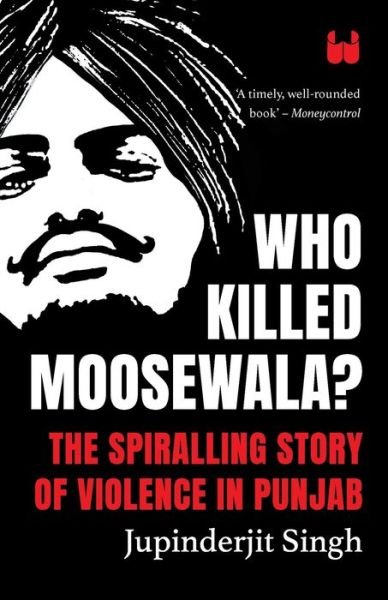 Cover for Jupinderjit Singh · Who Killed Moosewala? The Spiralling Story of Violence in Punjab (Pocketbok) (2023)
