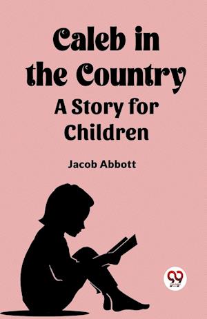 Cover for Jacob Abbott · Caleb in the Country A Story for Children (Paperback Book) (2024)