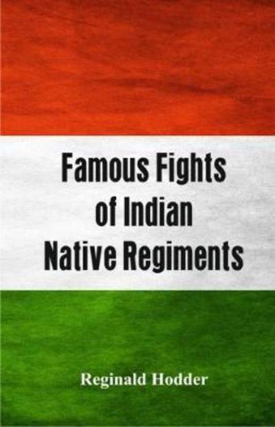 Cover for Reginald Hodder · Famous Fights of Indian Native Regiments (Paperback Book) (2017)