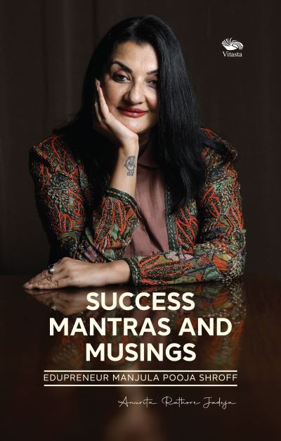 Cover for Anurita Rathore Jadeja · Success Mantras and Musings -: Edupreneur Manjula Pooja Shroff (Hardcover Book) (2022)