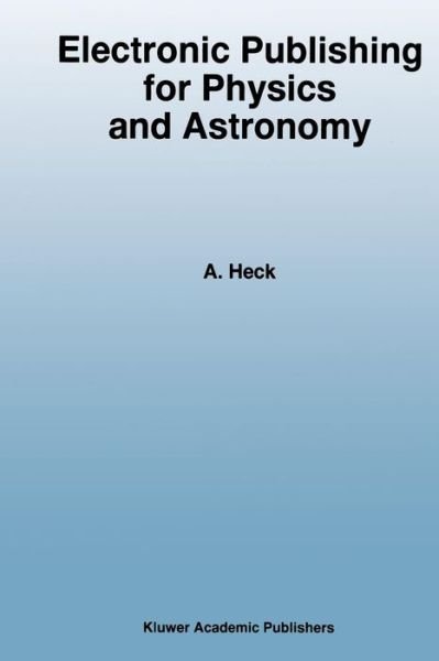 Cover for Andre Heck · Electronic Publishing for Physics and Astronomy - Astrophysics and Space Science Library (Paperback Bog) [Softcover reprint of the original 1st ed. 1997 edition] (2011)