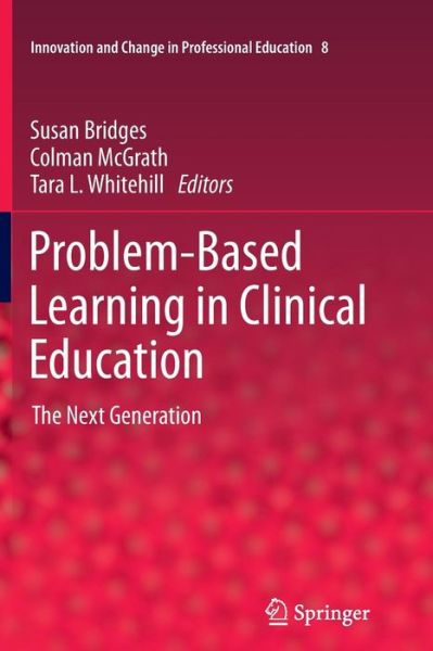 Susan Bridges · Problem-Based Learning in Clinical Education: The Next Generation - Innovation and Change in Professional Education (Paperback Book) [2012 edition] (2014)