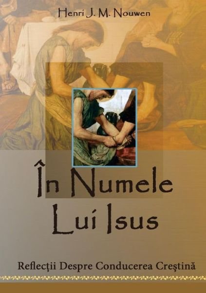 Cover for Henri J. M. Nouwen · În Numele Lui Isus (Taschenbuch) [Romanian edition] (2013)