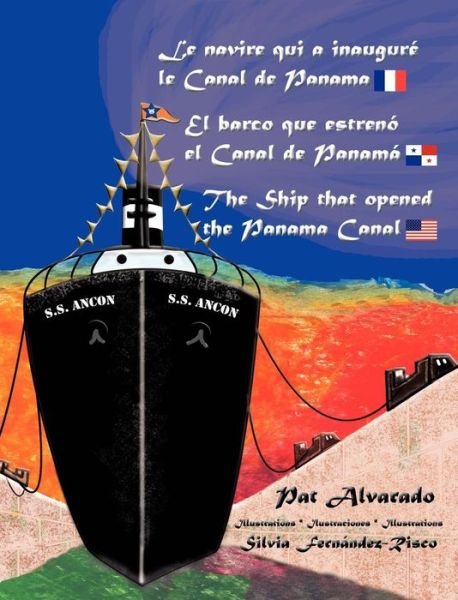 Cover for Pat Alvarado · Le Navire Qui a Inaugure Le Canal De Panama * El Barco Que Estreno El Canal De Panama * the Ship That Opened the Panama Canal (Hardcover Book) [French edition] (2012)