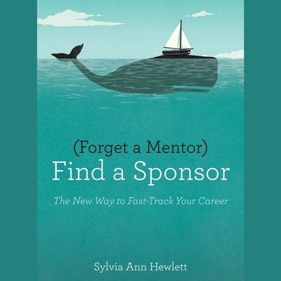 Cover for Sylvia Ann Hewlett · Forget a Mentor, Find a Sponsor (CD) (2014)