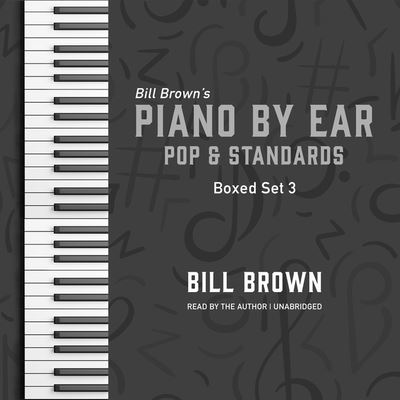 Piano by Ear: Pop and Standards Box Set 3 - Bill Brown - Muzyka - Valdosta Music and Publishing - 9798200734146 - 16 listopada 2021