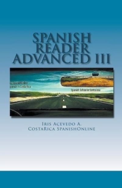 Cover for Iris Acevedo A · Spanish Reader for Advanced Students III - Spanish Reader for Beginners, Intermediate &amp; Advanced Students (Paperback Book) (2018)