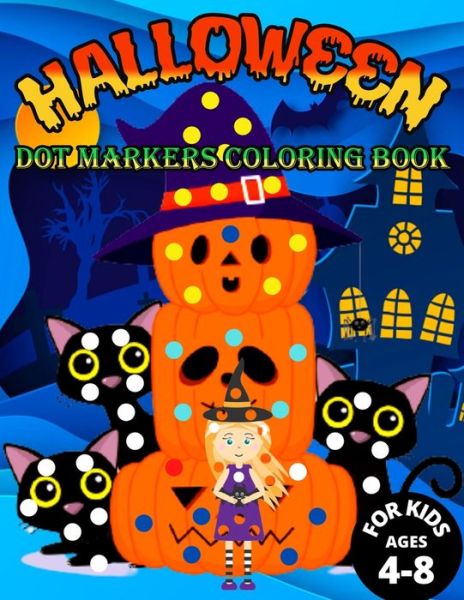 Cover for Amy Bennett · Halloween dot markers coloring book for kids ages 4-8: Halloween's new dot coloring book for young children This book is for both boys and girls 4-8 years old (Paperback Book) (2021)