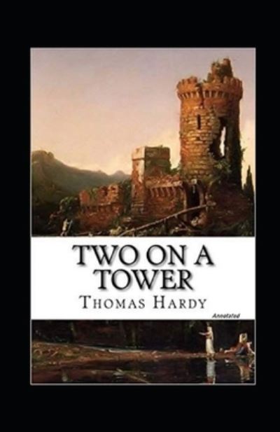 Cover for Thomas Hardy · Two on a Tower Annotated (Paperback Bog) (2021)