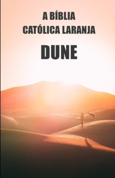 Cover for Dune Fans Editions · A biblia catolica laranja: Duna. Etica, Filosofia e Historia das Religioes do Universo (Paperback Book) (2021)