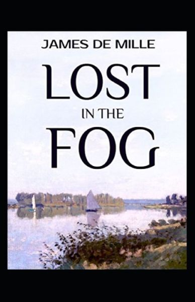 Cover for James De Mille · Lost in the Fog Annotated (Paperback Book) (2021)