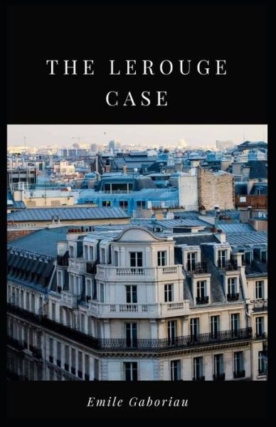 Cover for Emile Gaboriau · The Lerouge Case Annotated (Paperback Book) [Illustrated edition] (2021)