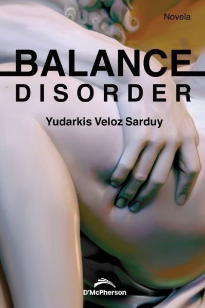 Cover for Yudarkis Veloz Sarduy · Balance Disorder (Taschenbuch) (2021)