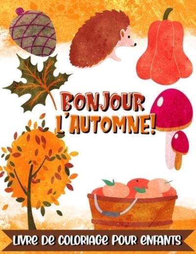 Cover for La Citrouille Rigolote · Bonjour l'Automne ! Livre de coloriage pour enfants (Paperback Book) (2020)