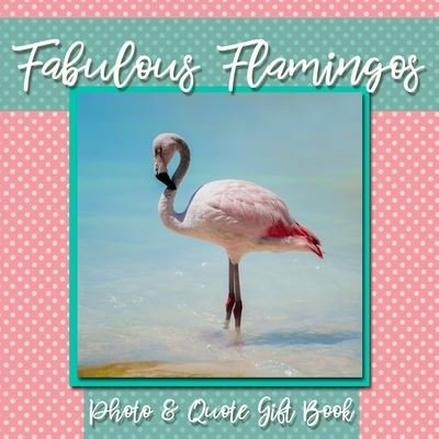 Cover for Givapik Press · Fabulous Flamingos Photo &amp; Quote Gift Book (Taschenbuch) (2020)