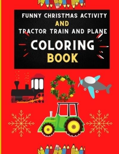 Cover for Alejandro Vann · Funny Christmas activity and tractor train and plane coloring book (Pocketbok) (2020)