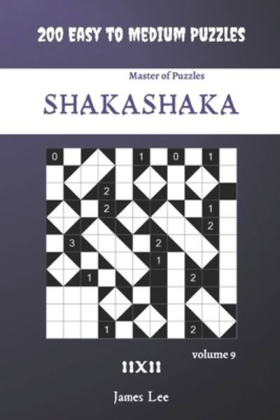 Cover for James Lee · Master of Puzzles - Shakashaka 200 Easy to Medium Puzzles 11x11 vol.9 (Pocketbok) (2020)