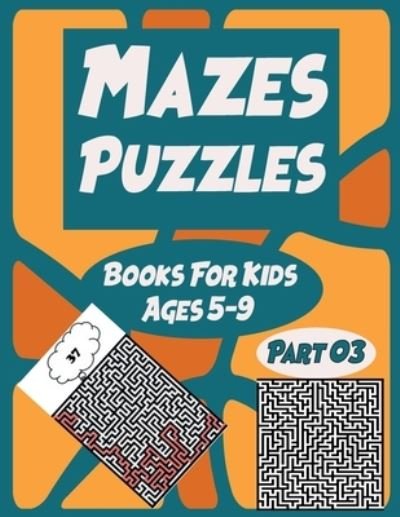 Cover for Belkacem Benkacimi · Mazes Puzzles Books For Kids Ages 5-9 Part 03 (Paperback Bog) (2021)