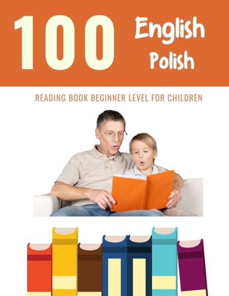 Cover for Bob Reading · 100 English - Polish Reading Book Beginner Level for Children (Paperback Book) (2020)