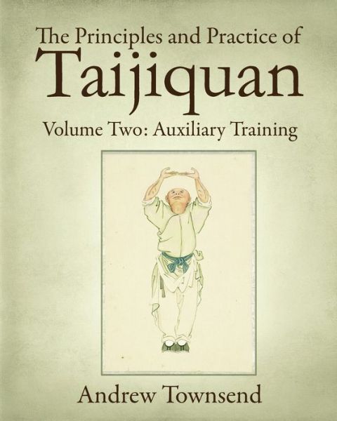 The Principles and Practice of Taijiquan - Andrew Townsend - Books - Independently Published - 9798607807146 - March 7, 2020