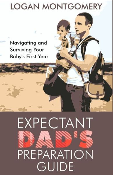 Cover for Logan Montgomery · Expectant Dad's Preparation Guide (Paperback Book) (2020)