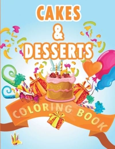 Cakes and Desserts Coloring Book - CCD Works - Kirjat - Independently Published - 9798651284146 - perjantai 5. kesäkuuta 2020