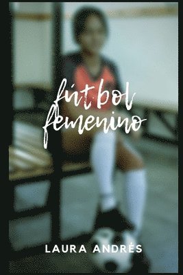 Cover for Laura Andrés · Fútbol Femenino (Book) (2020)