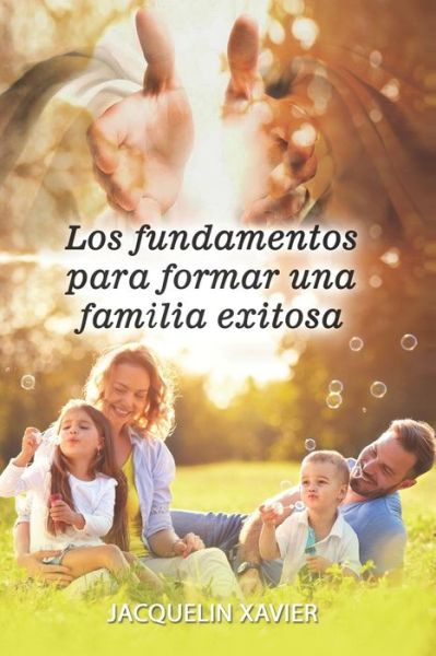 Cover for Jacquelin Xavier · Los fundamentos para formar una familia exitosa (Paperback Book) (2020)