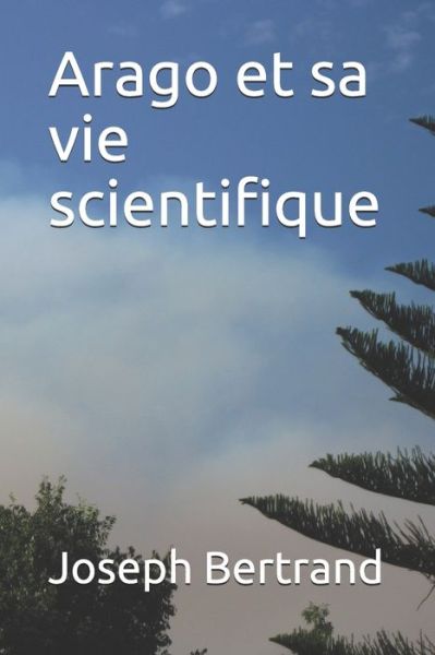 Cover for Joseph Bertrand · Arago et sa vie scientifique (Paperback Book) (2020)