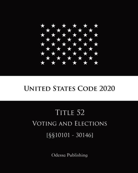 Cover for United States Government · United States Code 2020 Title 52 Voting and Elections [10101 - 30146] (Paperback Book) (2020)