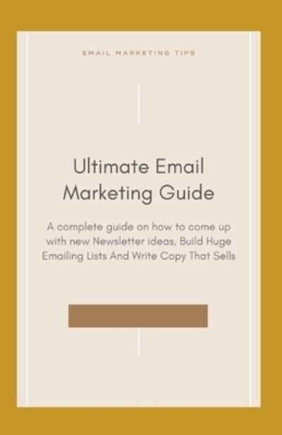 Cover for Independently Published · Ultimate Email Marketing Guide (Paperback Book) (2021)