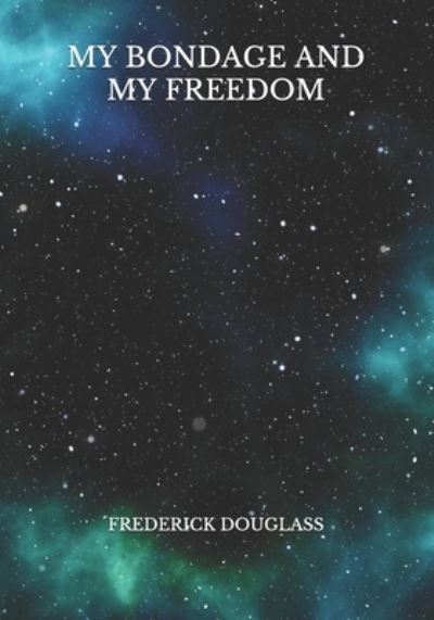 Cover for Frederick Douglass · My Bondage And My Freedom (Paperback Book) (2021)